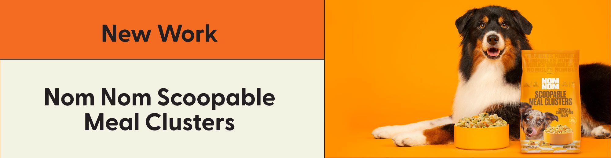 A banner featuring The Creative Pack's New Work for the Nom Nom Scoopable Meal Clusters. There is an image of an Australian Shepard next to a big bowl of Nom Nom's Scoopable Meal Clusters as well as the Squash Yellow bag of the Chicken & Sweet Potato Recipe.